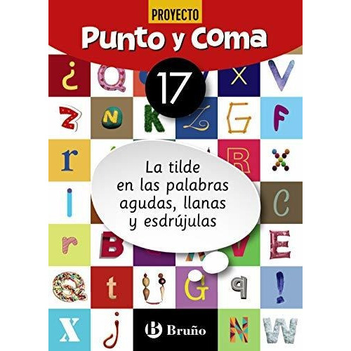 Punto y Coma Lengua 17 La tilde en las palabras agudas, llanas y esdrújulas, de Equipo didáctico Littera. Editorial Bruño, tapa blanda en español, 2019