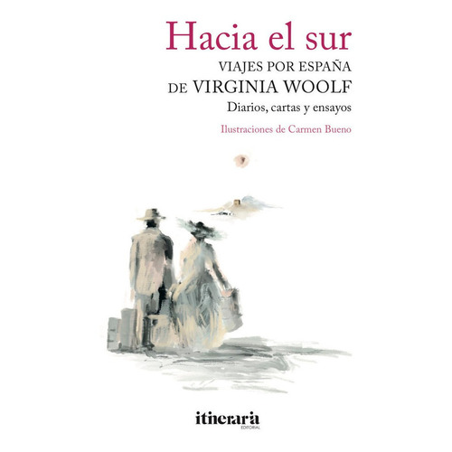 Hacia El Sur. Viajes Por Espaãâ±a De Virginia Woolf, De Woolf, Virginia. Itineraria Editorial, Tapa Blanda En Español