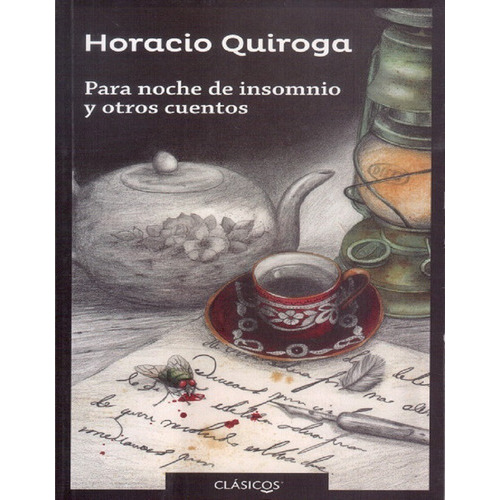 Para Noche De Insomnio Y Otros Cuentos, De Horacio Quiroga. Editorial Santillana Loqueleo, Tapa Blanda En Español, 2017
