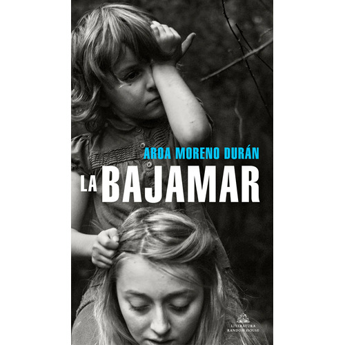 LA BAJAMAR, de MORENO DURAN, AROA. Serie Random House Editorial Literatura Random House, tapa blanda en español, 2022