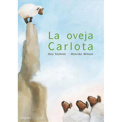 La Oveja Carlota, De Stohner, Anu. Editorial Loguez Ediciones, Tapa Dura En Español