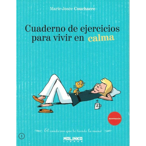 CUADERNO DE EJERCICIOS PARA VIVIR EN CALMA, de Marie-Josee Couchaere. Editorial Malinka Libros, tapa blanda en español, 2011