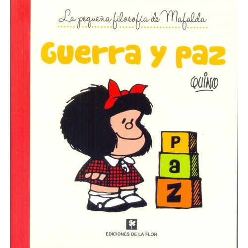 Guerra Y Paz: La Pequeña Filosofía De Mafalda, De Quino. Editorial Ediciones De La Flor, Edición 1 En Español