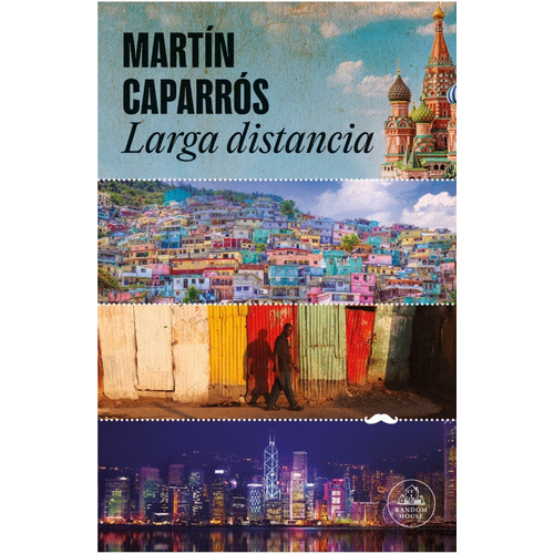Larga Distancia - Martin Caparros, De Caparros, Martin. Editorial Literatura Random House, Tapa Blanda En Español