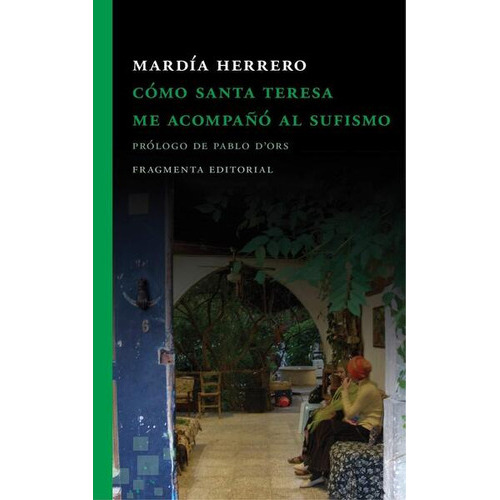 COMO SANTA TERESA ACOMPAÑO SUFISMO MARDIA PABLO DORS, de MARDIA HERRERO. Editorial FRAGMENTA en castellano