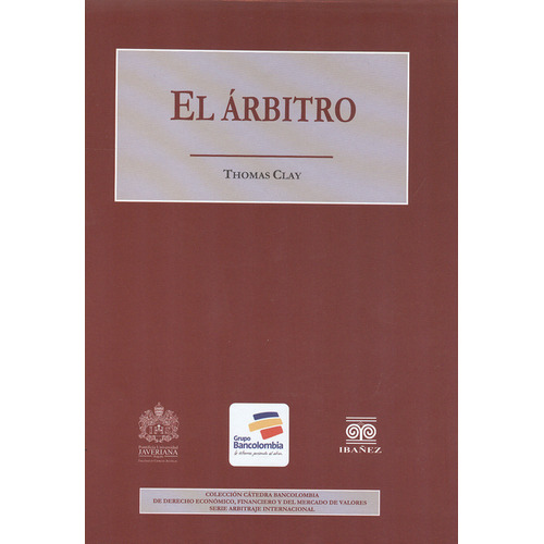 Arbitro, El, De Thomas Clay. Editorial Pontificia Universidad Javeriana, Tapa Dura, Edición 1 En Español, 2012