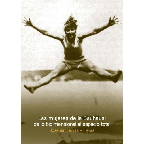 Las Mujeres De Bauhaus, De Lo Bidimensional Al Espacio Total