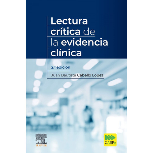 Lectura Crítica De La Evidencia Clínica Ed.2 - Cabello, J.