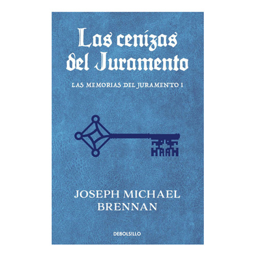 Las Cenizas Del Juramento (las Memorias Del Juramento #1), De Brennan, Joseph Michael. Editorial Debolsillo, Tapa Blanda En Español