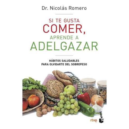 Si Te Gusta Comer, Aprende A Adelgazar, De Dr. Nicolás Romero & Rtve. Editorial Booket, Tapa Blanda En Español