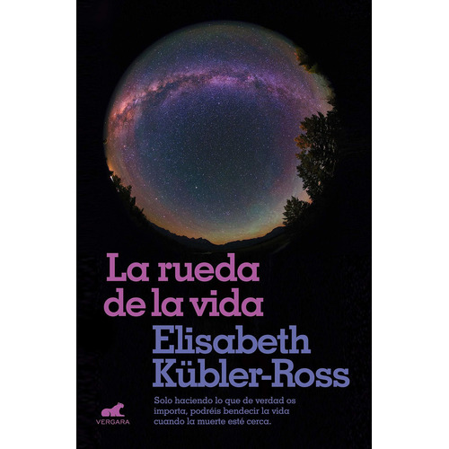 La rueda de la vida, de Elisabeth Kübler-Ross. Editorial Vergara, tapa dura en español, 2018