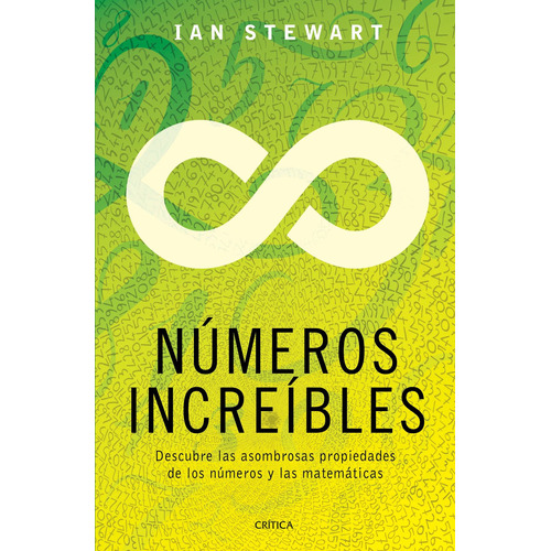 N£MEROS INCREIBLES, de Ian Stewart. Fuera de colección, vol. 0. Editorial Crítica México, tapa pasta blanda, edición 1 en español, 2016