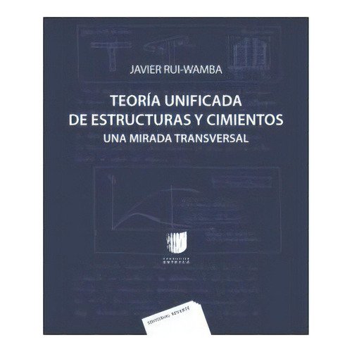 Teoria Unificada De Estructuras Y Cimientos, De Rui-wamba, Javier. Editorial Imp. Reverte - Reverte, Tapa Dura En Español