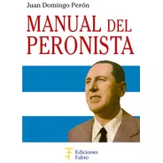 Manual Del Peronista. Ediciones Fabro