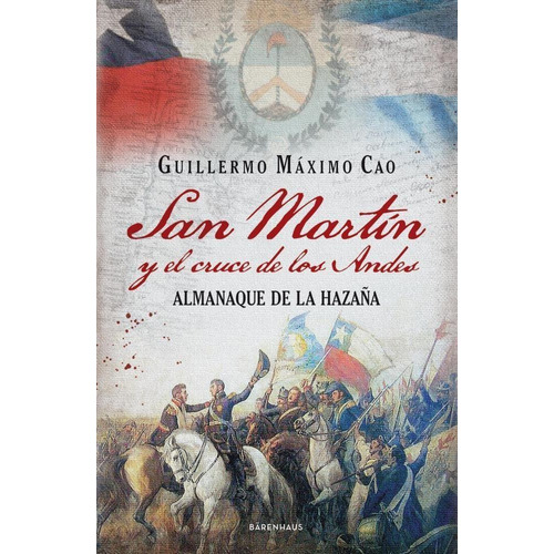 Libro San Martín Y El Cruce De Los Andes - Guillermo Máximo 