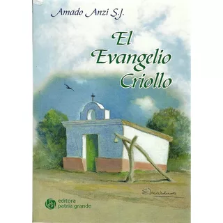 El Evangelio Criollo - Anzi S. J., Amado