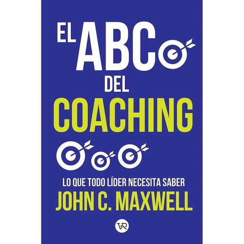 El ABC del coaching: Lo que todo líder necesita saber, de Maxwell, John C.. Editorial VR Editoras, tapa blanda en español, 2020