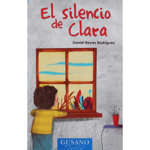 El Silencio De Clara, De Reyes Rodríguez, Daniel. Editorial Porrúa México, Tapa Blanda En Español, 2018