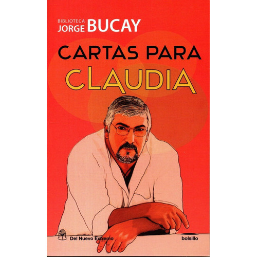 Cartas Para Claudia, De Jorge Bucay. Serie Biblioteca Bucay Editorial Del Nuevo Extremo, Tapa Blanda En Español