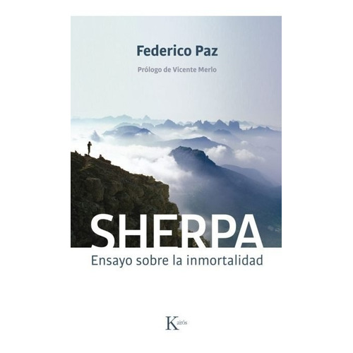 Sherpa . Ensayo Sobre La Inmortalidad, De Paz Federico., Vol. S/d. Editorial Kairós, Tapa Blanda En Español, 2013