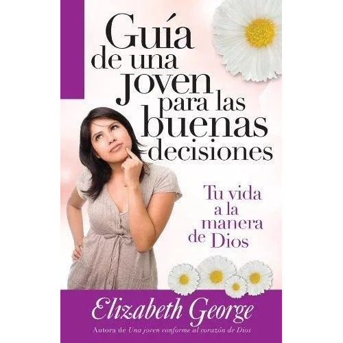 Guía De Una Joven Para Las Buenas Decisiones, De Elizabeth George. Editorial Unilit En Español
