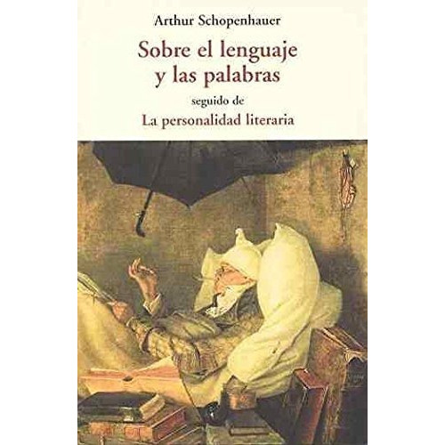 Sobre El Lenguaje Y Las Palabras Seguido De La Personalidad Literaria, De Arthur Schopenhauer. Editorial Olañeta, Tapa Blanda En Español, 2013