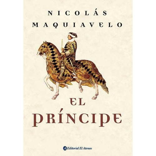 El Príncipe, De Nicolás Maquiavelo. Editorial El Ateneo, Tapa Blanda En Español, 2002