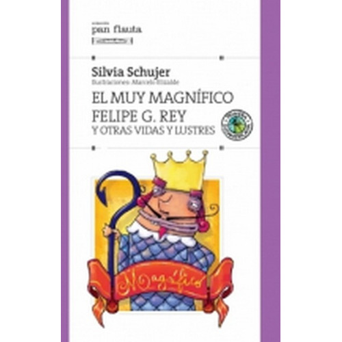 El Muy Magnifico Felipe G.rey - Pan Flauta, De Schujer, Silvia. Editorial Sudamericana, Tapa Blanda En Español, 2011