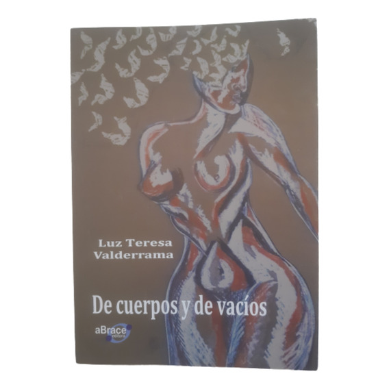 De Cuerpos Y De Vacíos / L. Valderrama / Ed Abrace