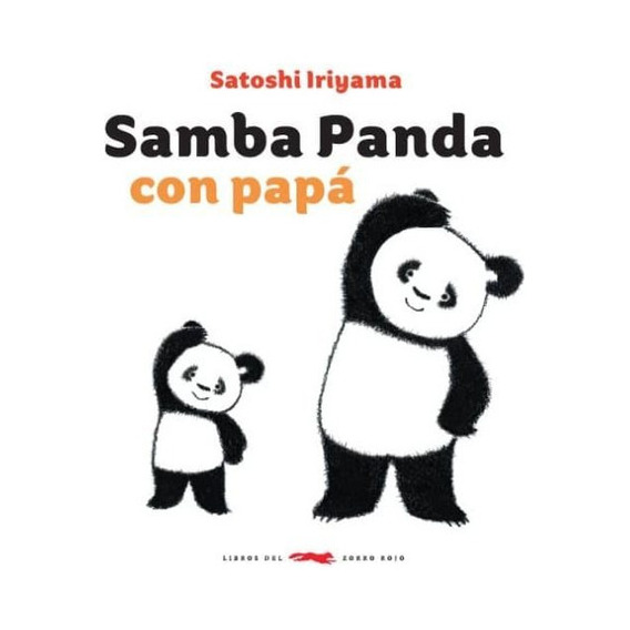 Samba Panda Con Papa - Satoshi Iriyama, De Iriyama, Satoshi. Editorial Libros Del Zorro Rojo, Tapa Dura En Español, 2019