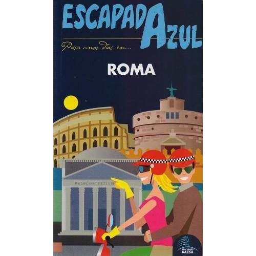 Guia De Turismo - Roma - Escapada Azul - Angel Sanch, De Angel Ingelmo Sanchez. Editorial Gaesa En Español