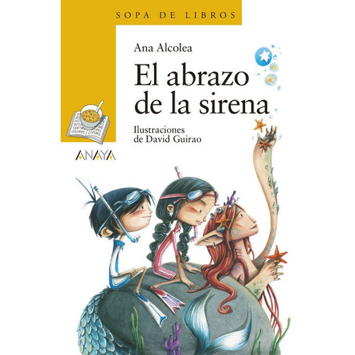El Abrazo De La Sirena, De Alcolea, Ana. Editorial Anaya Infantil Y Juvenil, Tapa Blanda En Español