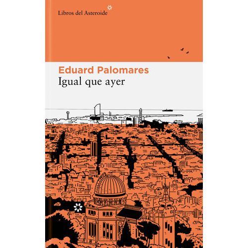 Igual Que Ayer, De Palomares, Eduard. Editorial Libros Del Asteroide, Tapa Blanda En Español, 2022
