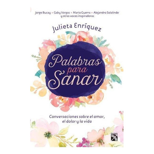 Palabras Para Sanar, De Julieta Enriquez. Editorial Diana, Tapa Blanda En Español, 2018