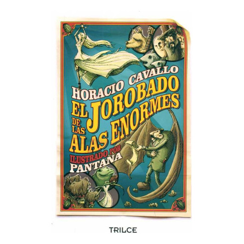 Jorobado De Las Alas Enormes, El, De Horacio Cavallo / Pantana  (ilustrador ). Editorial Trilce, Tapa Blanda, Edición 1 En Español