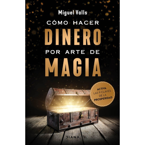 Cómo Hacer Dinero Por Arte De Magia, De Miguel Valls., Vol. No. Editorial Diana, Tapa Blanda En Español, 1