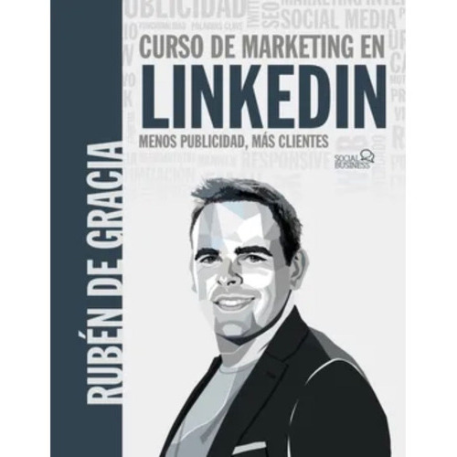 Curso De Marketing En Linkedin. Menos Publicidad, Más Clientes, De Ruben De Gracia. Editorial Anaya Multimedia, Tapa Blanda En Español