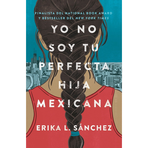 Yo No Soy Tu Perfecta Hija Mexicana, De Erika Sánchez. Editorial Vintage, Tapa Blanda En Español, 2018
