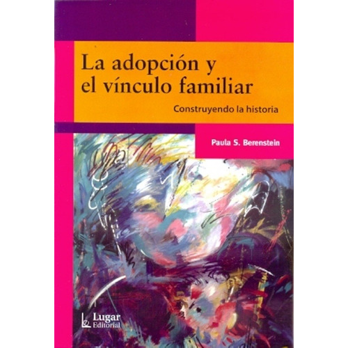 La adopción y el vínculo familiar, de BERENSTEIN. Lugar Editorial en español