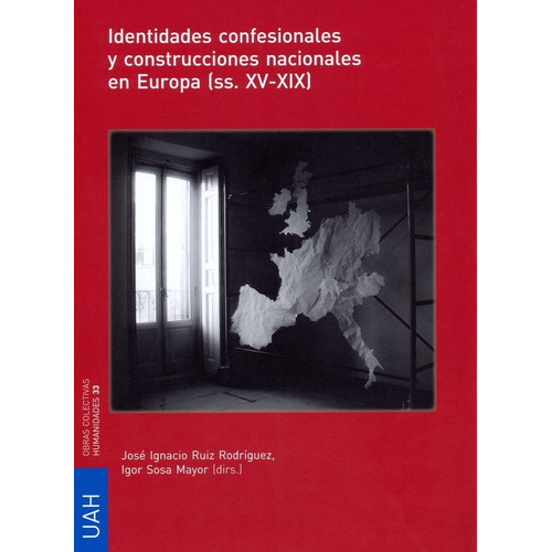 Identidades Confesionales Y Construcciones Nacionales En Europa (ss.xv-xix), De Varios Autores. Editorial Universidad De Alcalá, Tapa Blanda En Español