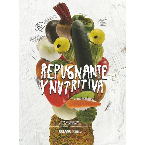 Repugnante Y Nutritivo / Pd., De Chalela, Adriana. Editorial Oceano / Travesia Infantil, Tapa Dura, Edición 1.0 En Español, 2010
