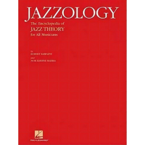 Jazzology : The Encyclopedia Of Jazz Theory For All Musicians, De Robert Rawlins. Editorial Hal Leonard Corporation, Tapa Blanda En Inglés