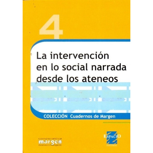 4 La Intervencion En Lo Social Narrada Desde Los Ate, de Carballeda, Alfredo Juan Manuel. Espacio Editorial en español