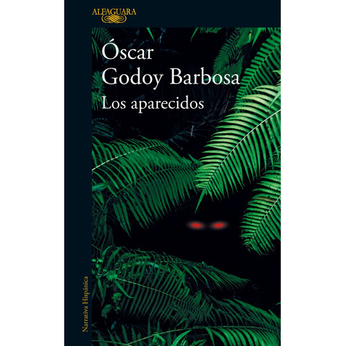 Los Aparecidos, De Oscar Humberto Godoy Barbosa. Editorial Alfaguara, Tapa Blanda En Español, 2023