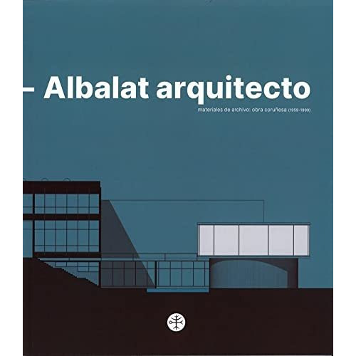 Albalat Arquitecto, de Alberto Noguerol del Río. Editorial FUNDACION LUIS SEOANE, tapa blanda en español, 2021