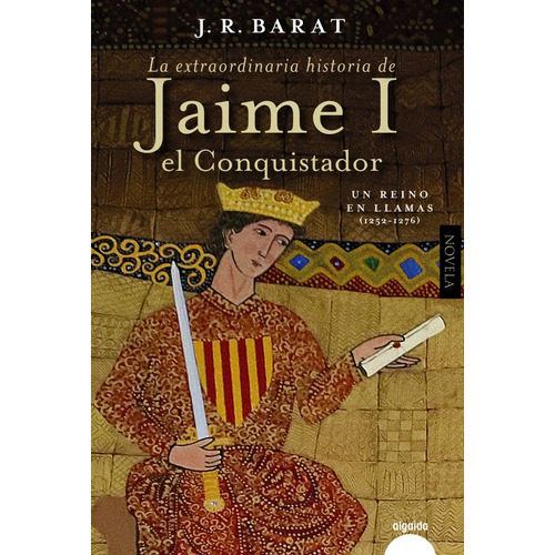 La Extraordinaria Historia Del Rey Jaime I El Conquistador, De Barat, Juan Ramon. Editorial Algaida Editores, Tapa Blanda En Español