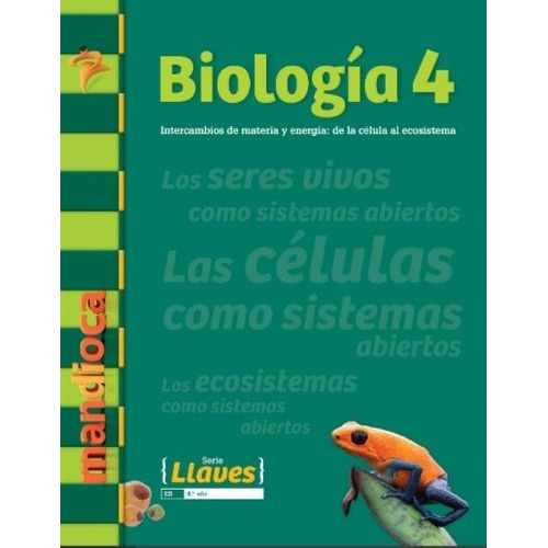 Biologia 4 Serie Llaves - Intercambio De Materia Y Energia: De La Celula Al Ecosistema, De Serrano, Adriana. Editorial Estación Mandioca, Tapa Blanda En Español, 2019