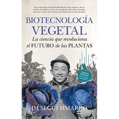 Biotecnologia Vegetal. La Ciencia Que Revoluciona El Futuro De Las Plantas, De Seguí Simarro, José María. Editorial Guadalmazan, Tapa Blanda En Español, 2016