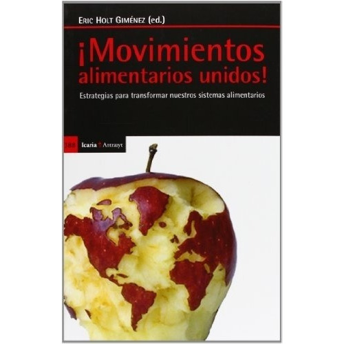Movimientos Alimentarios Unidos ! - Holt Gimenez,, De Holt Gimenez, Eric. Editorial Icaria En Español