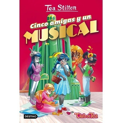 Cinco Amigas Y Un Musical. Tea Stilton 
